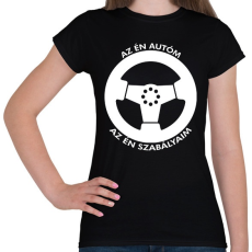 PRINTFASHION Az én autóm az én szabályaim - Női póló - Fekete