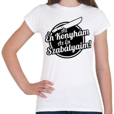 PRINTFASHION Az én konyhám az én szabályaim! - Női póló - Fehér női póló