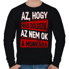 PRINTFASHION az hogy más dolgozik az nem ok a munkára - Férfi pulóver - Fekete férfi pulóver, kardigán