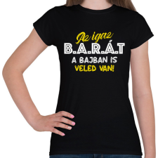 PRINTFASHION Az igaz barát a bajban is veled van - Női póló - Fekete női póló