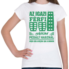 PRINTFASHION Az igazi férfi három pedált használ - Női póló - Fehér női póló