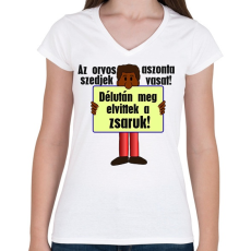 PRINTFASHION az orvos aztmondta... - Női V-nyakú póló - Fehér