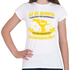 PRINTFASHION Az úr megteremtette a villanyszerelőket fehér - Női póló - Fehér