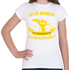 PRINTFASHION Az úr megteremtette a villanyszerelőket - Női póló - Fehér női póló