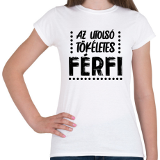 PRINTFASHION Az utolsó tökéletes férfi - Női póló - Fehér