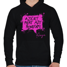PRINTFASHION Azért, mert azt mondtam - Anya - Férfi kapucnis pulóver - Fekete férfi pulóver, kardigán