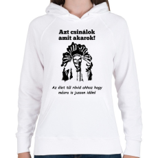 PRINTFASHION azt csinálok  amit akarok - Női kapucnis pulóver - Fehér