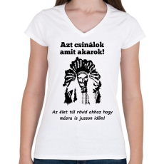 PRINTFASHION azt csinálok  amit akarok - Női V-nyakú póló - Fehér