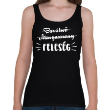 PRINTFASHION Barátnő - Menyasszony -> FELESÉG - Női atléta - Fekete női trikó