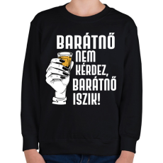 PRINTFASHION Barátnő nem kérdez - Gyerek pulóver - Fekete