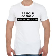 PRINTFASHION Be bold, be italic - Férfi póló - Fehér férfi póló