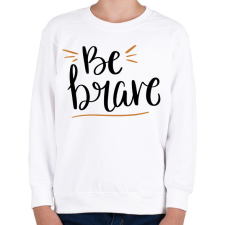 PRINTFASHION Be brave - Gyerek pulóver - Fehér gyerek pulóver, kardigán