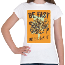 PRINTFASHION Be fast or be last - Női póló - Fehér női póló