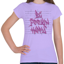 PRINTFASHION Be fookin happy - Női póló - Viola női póló