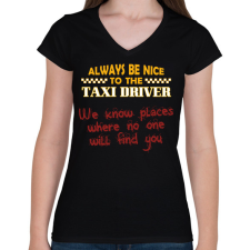 PRINTFASHION Be nice to the taxi driver - Női V-nyakú póló - Fekete női póló