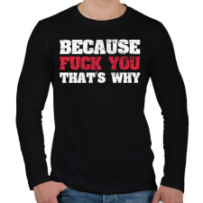 PRINTFASHION Because fuck you - Férfi hosszú ujjú póló - Fekete férfi póló