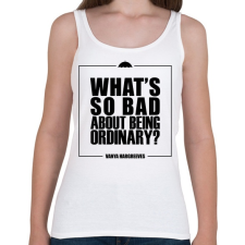 PRINTFASHION Being ordinary - Női atléta - Fehér női trikó