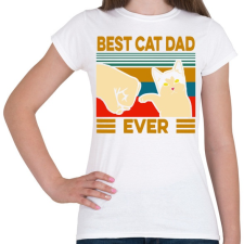 PRINTFASHION Best Cat Dad Ever - Női póló - Fehér női póló