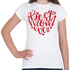 PRINTFASHION Best Mom ever - Női póló - Fehér női póló