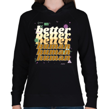 PRINTFASHION better human - Női kapucnis pulóver - Fekete női pulóver, kardigán