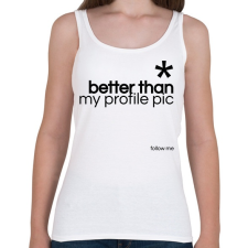 PRINTFASHION Better then my profile - Női atléta - Fehér női trikó