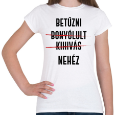 PRINTFASHION Betűzni nehéz - Női póló - Fehér női póló
