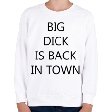 PRINTFASHION Big d*ck is back in town! - Gyerek pulóver - Fehér