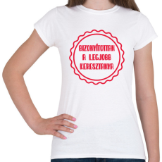 PRINTFASHION Bizonyítottan a legjobb keresztanya - Női póló - Fehér