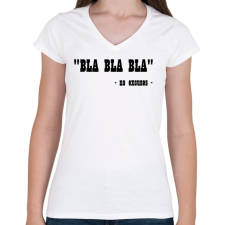PRINTFASHION "BLA BLA BLA" - nincs kifogás - Női V-nyakú póló - Fehér női póló