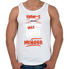 PRINTFASHION BMW-s vagyok olyan mint más normális ember csak sokkal menőbb - Férfi atléta - Fehér