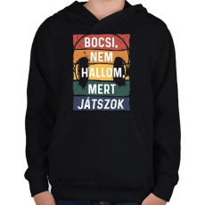 PRINTFASHION Bocsi, nem hallom, mert játszok - Gyerek kapucnis pulóver - Fekete
