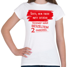 PRINTFASHION Bocsi, nem tudok most beszélni - Női póló - Fehér női póló