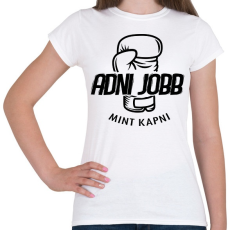PRINTFASHION BOKSZ - Adni jobb mint kapni - Női póló - Fehér