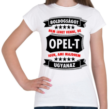 PRINTFASHION Boldogság = Opel - Női póló - Fehér női póló