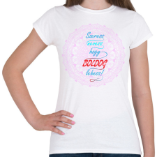 PRINTFASHION Boldogságpóló - Női póló - Fehér női póló