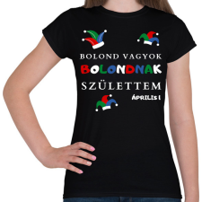 PRINTFASHION Bolond vagyok - Női póló - Fekete női póló