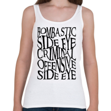 PRINTFASHION bombastic side eye, criminal offensive side eye - Női atléta - Fehér női trikó