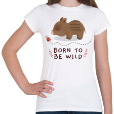 PRINTFASHION Born to be wild - Női póló - Fehér női póló