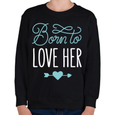 PRINTFASHION Born to love her - Gyerek pulóver - Fekete gyerek pulóver, kardigán