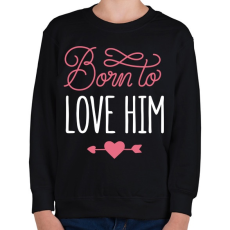 PRINTFASHION Born to love him - Gyerek pulóver - Fekete
