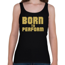 PRINTFASHION Born to perform - Női atléta - Fekete női trikó