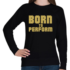 PRINTFASHION Born to perform - Női pulóver - Fekete