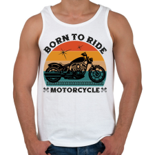 PRINTFASHION Born To Ride Motorcycle - Férfi atléta - Fehér atléta, trikó