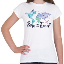 PRINTFASHION Born to travel - Női póló - Fehér női póló