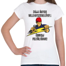 PRINTFASHION Bújj ágyba villanyszerelővel ébredj feltöltődve - Női póló - Fehér női póló
