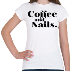 PRINTFASHION Coffee and Nails - Kávé és körmök - Női póló - Fehér