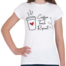 PRINTFASHION coffee_teach_repeat_2 (1) - Női póló - Fehér
