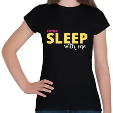 PRINTFASHION Come Sleep With Me - Női póló - Fekete női póló