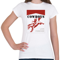 PRINTFASHION Cowboys live forever - Női póló - Fehér