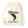 PRINTFASHION Csak akkor horgászom ha úgy van. - Sportzsák, Tornazsák - Natúr
